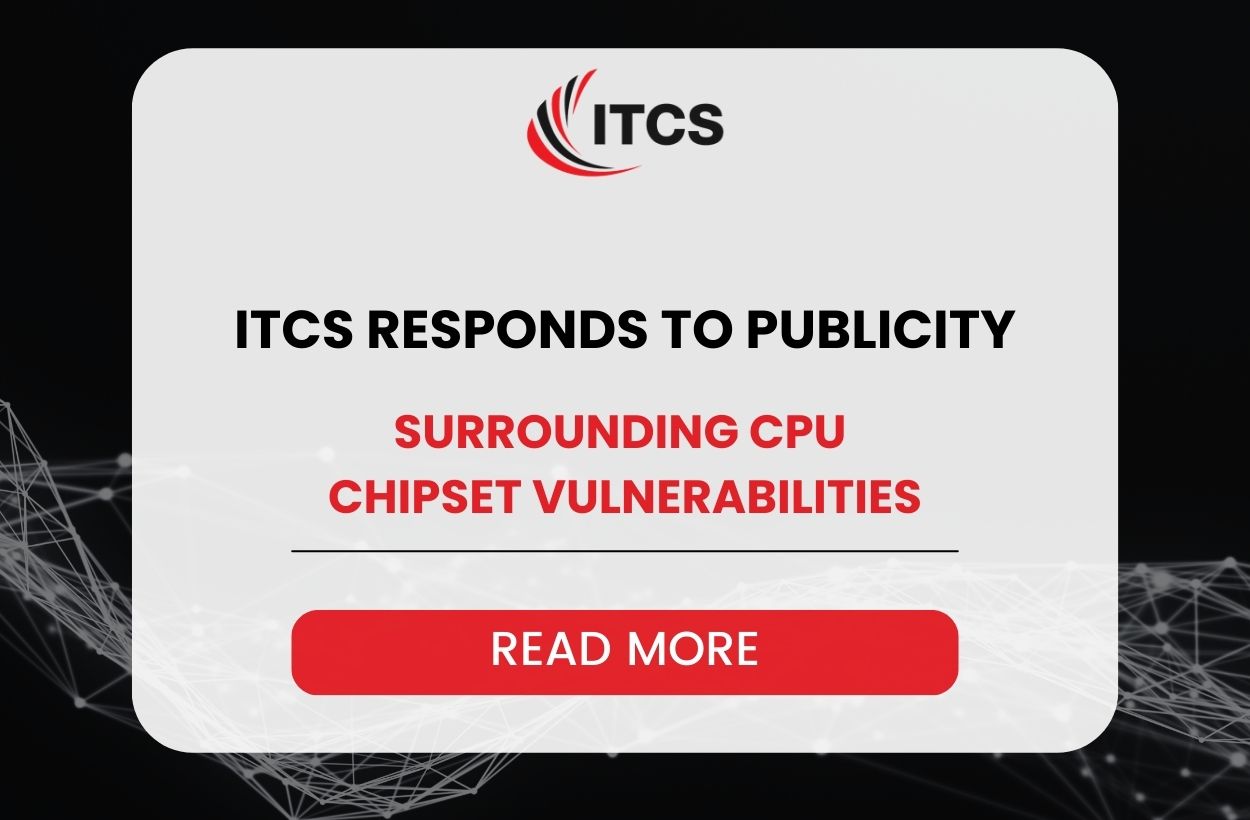 ITCS RESPONDS TO PUBLICITY SURROUNDING CPU CHIPSET VULNERABILITIES
