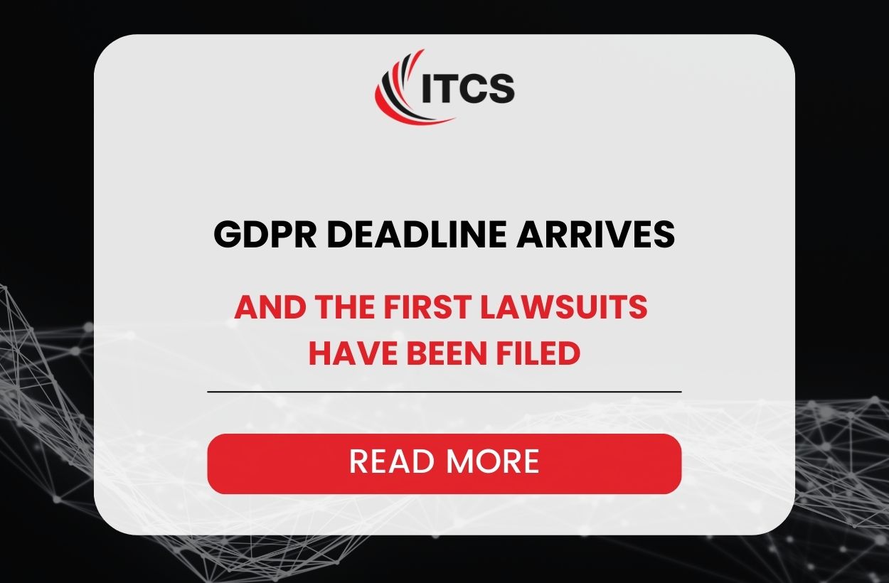 GDPR DEADLINE ARRIVES – AND THE FIRST LAWSUITS HAVE BEEN FILED