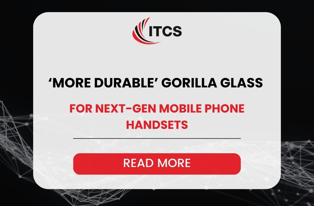 ‘MORE DURABLE’ GORILLA GLASS