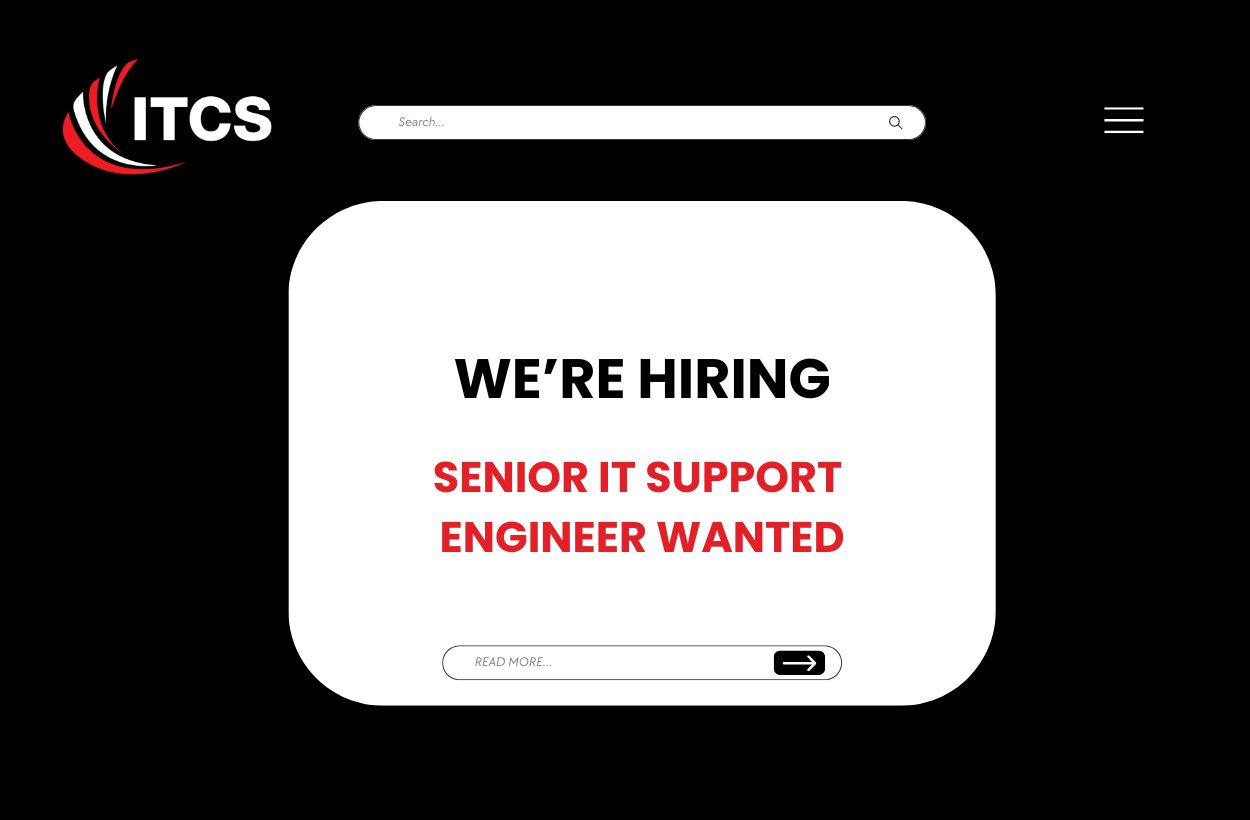 SENIOR IT SUPPORT ENGINEER WANTED