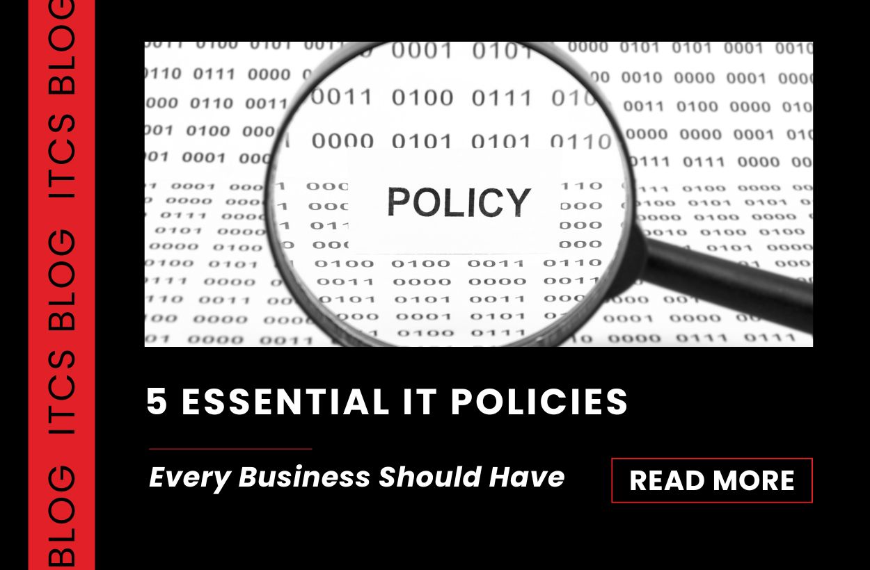 5 Essential IT Policies Every Business Should Have (But Most Don’t) Blog Image
